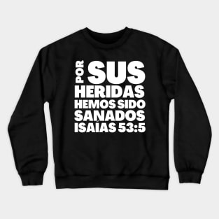 Isaiah 53-5 By His Stripes Spanish Crewneck Sweatshirt